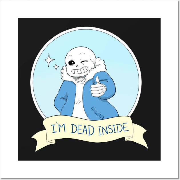 Undertale- Sans "I'm Dead Inside" Version 2 Wall Art by theruins